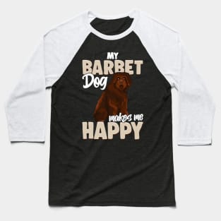 My Barbet Dog Makes Me Happy |Dog Mom Dad Gifts |Dog Barbet Baseball T-Shirt